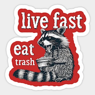 live fast eat trash Sticker